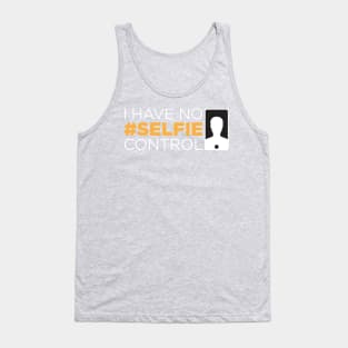 I have no selfie control Tank Top